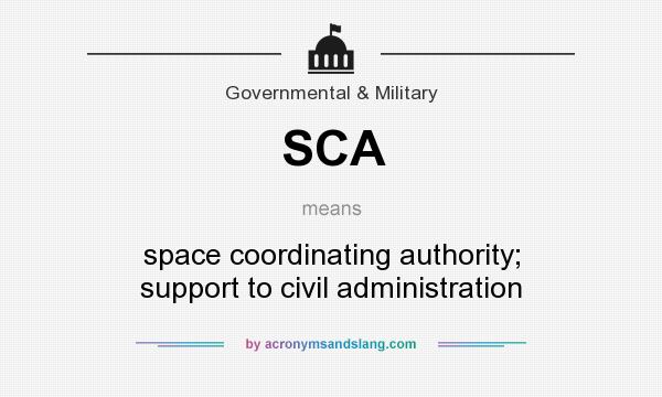 What does SCA mean? It stands for space coordinating authority; support to civil administration