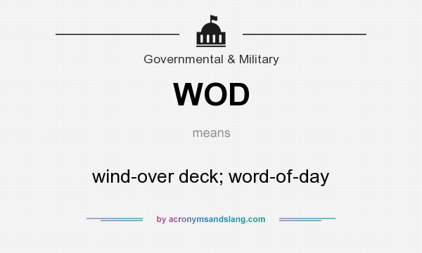 What does WOD mean? It stands for wind-over deck; word-of-day