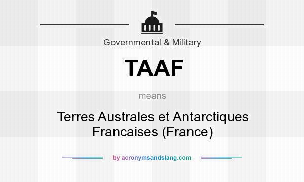 What does TAAF mean? It stands for Terres Australes et Antarctiques Francaises (France)
