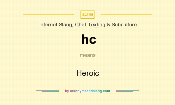 What does hc mean? It stands for Heroic