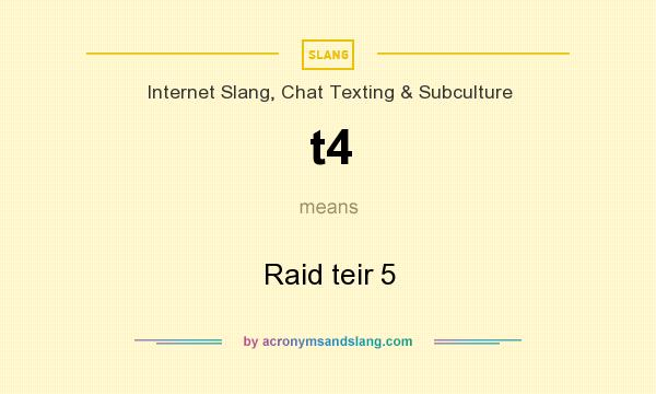 What does t4 mean? It stands for Raid teir 5