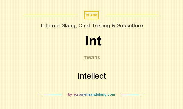What does int mean? It stands for intellect