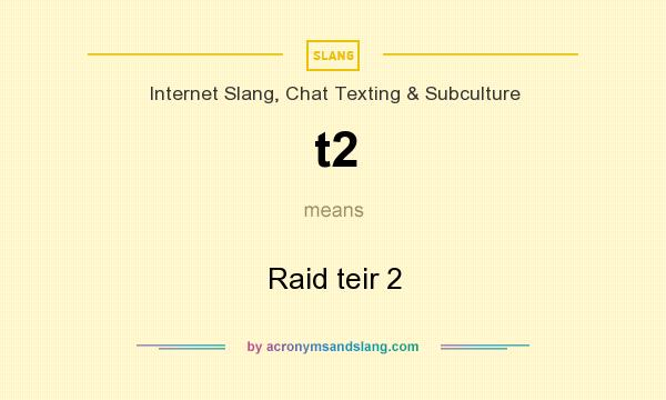 What does t2 mean? It stands for Raid teir 2
