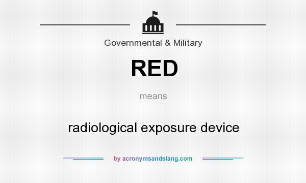 What does RED mean? It stands for radiological exposure device