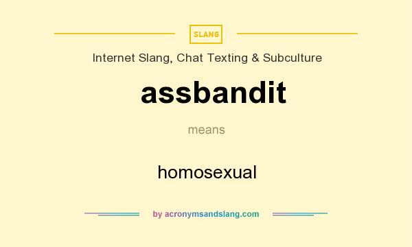 What does assbandit mean? It stands for homosexual