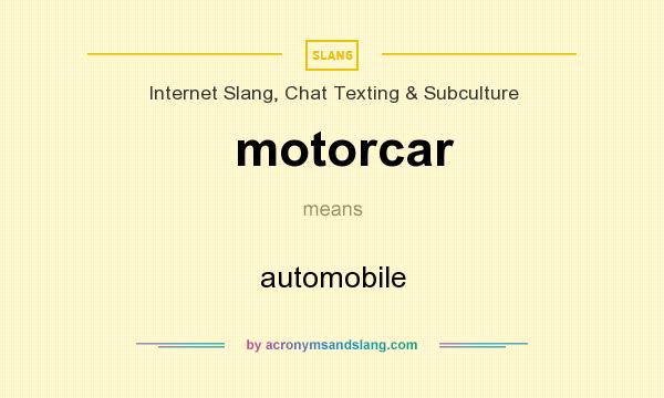 What does motorcar mean? It stands for automobile