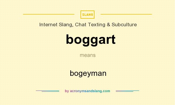 What does boggart mean? It stands for bogeyman
