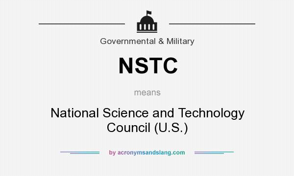 What does NSTC mean? It stands for National Science and Technology Council (U.S.)