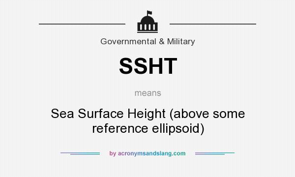 What does SSHT mean? It stands for Sea Surface Height (above some reference ellipsoid)