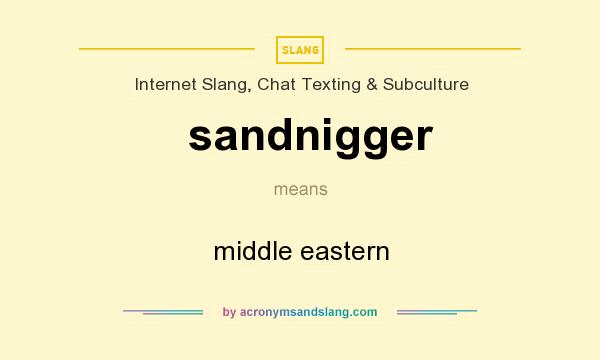 What does sandnigger mean? It stands for middle eastern