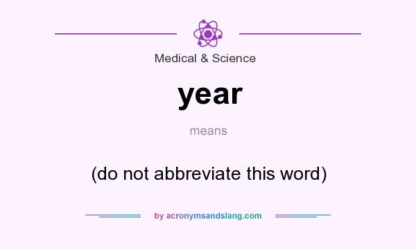 What does year mean? It stands for (do not abbreviate this word)