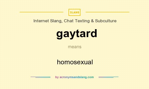 What does gaytard mean? It stands for homosexual