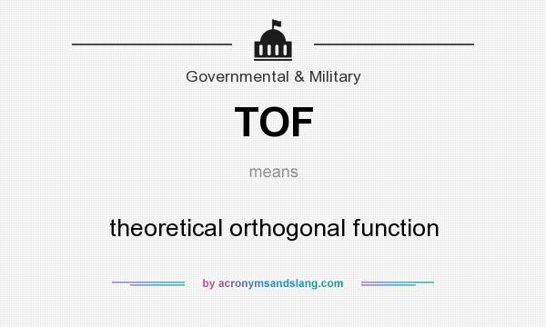 What does TOF mean? It stands for theoretical orthogonal function