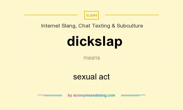 What does dickslap mean? It stands for sexual act