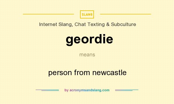 What does geordie mean? It stands for person from newcastle