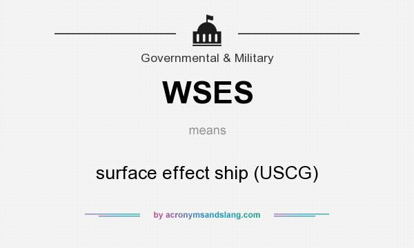 What does WSES mean? It stands for surface effect ship (USCG)