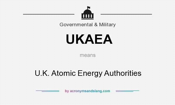 What does UKAEA mean? It stands for U.K. Atomic Energy Authorities