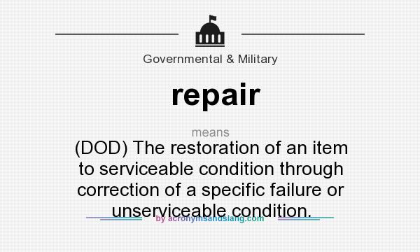 Repair DOD The Restoration Of An Item To Serviceable Condition 