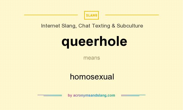 What does queerhole mean? It stands for homosexual