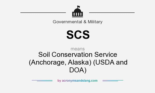 What does SCS mean? It stands for Soil Conservation Service (Anchorage, Alaska) (USDA and DOA)