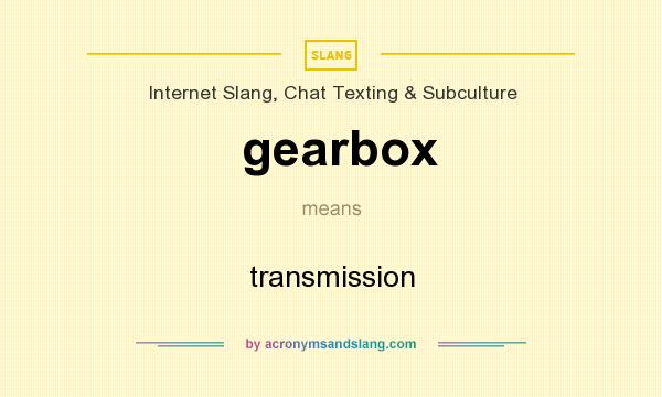 What does gearbox mean? It stands for transmission