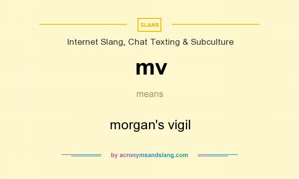 What does mv mean? It stands for morgan`s vigil