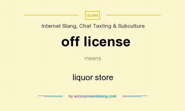 What does off license mean? It stands for liquor store