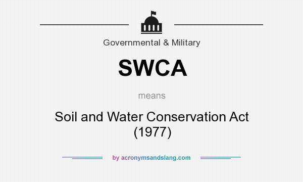 What does SWCA mean? It stands for Soil and Water Conservation Act (1977)