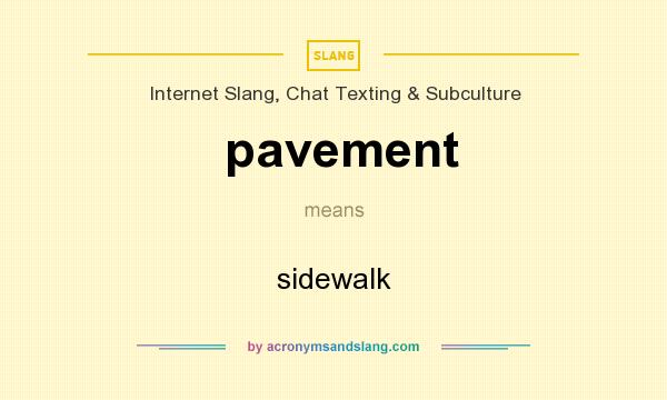 What does pavement mean? It stands for sidewalk