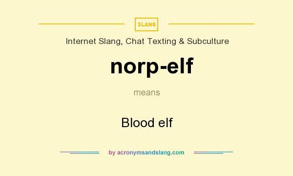 What does norp-elf mean? It stands for Blood elf