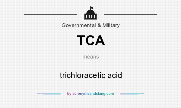 What does TCA mean? It stands for trichloracetic acid