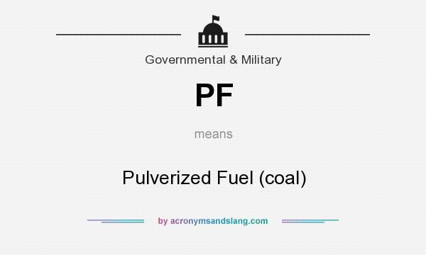 What does PF mean? It stands for Pulverized Fuel (coal)