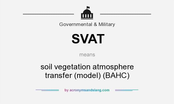 What does SVAT mean? It stands for soil vegetation atmosphere transfer (model) (BAHC)