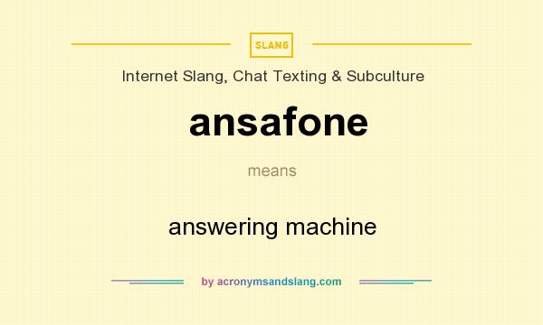 What does ansafone mean? It stands for answering machine