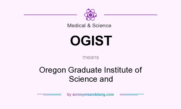 What does OGIST mean? It stands for Oregon Graduate Institute of Science and