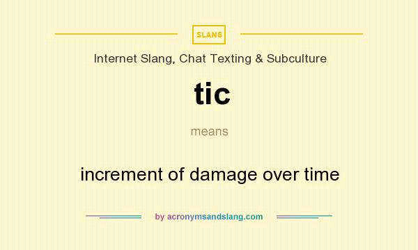What does tic mean? It stands for increment of damage over time