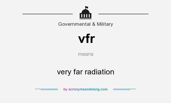What does vfr mean? It stands for very far radiation