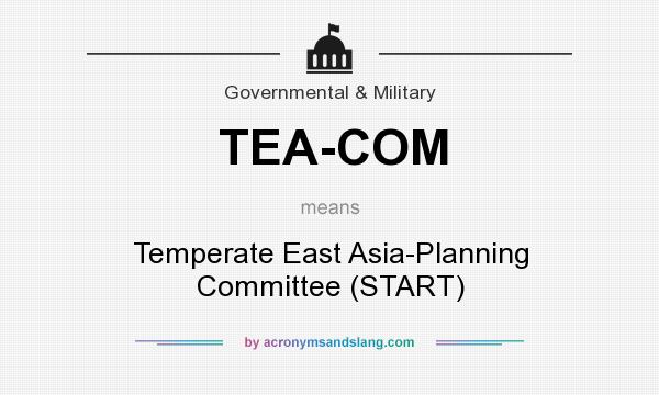 What does TEA-COM mean? It stands for Temperate East Asia-Planning Committee (START)