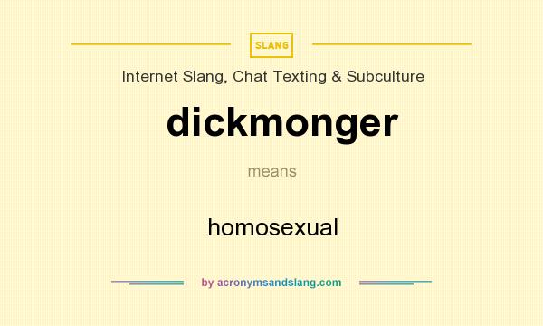 What does dickmonger mean? It stands for homosexual