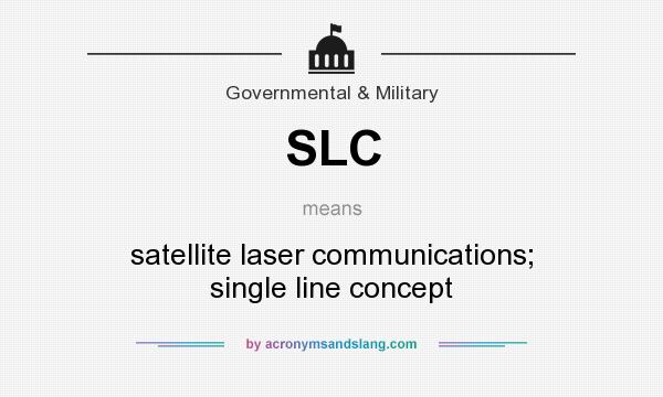 What does SLC mean? It stands for satellite laser communications; single line concept