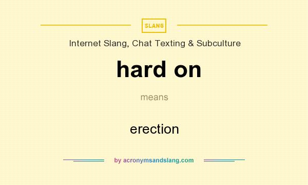 What does hard on mean? It stands for erection