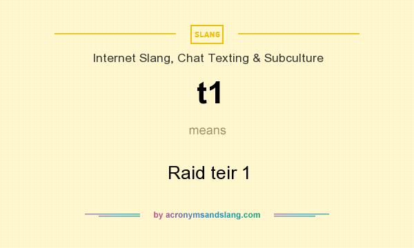 What does t1 mean? It stands for Raid teir 1