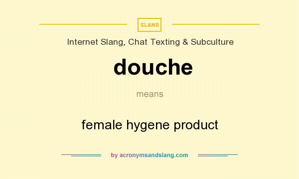 What does douche mean? It stands for female hygene product