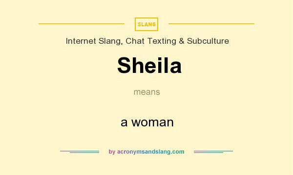 What does Sheila mean? It stands for a woman