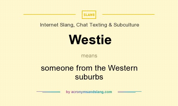 What does Westie mean? It stands for someone from the Western suburbs