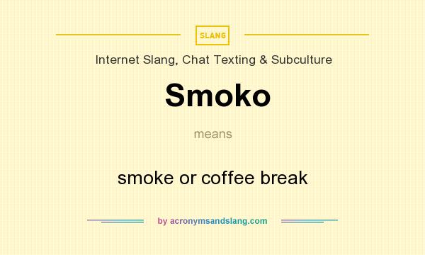 What does Smoko mean? It stands for smoke or coffee break