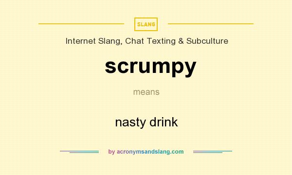 What does scrumpy mean? It stands for nasty drink