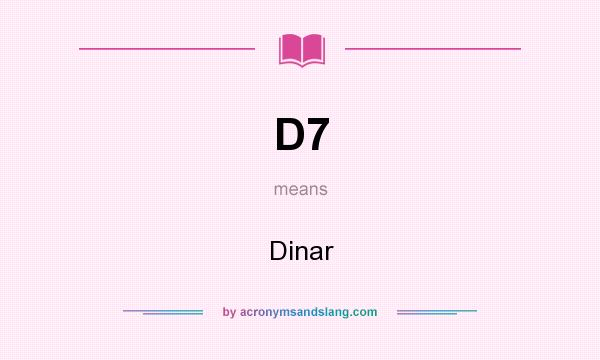 What does D7 mean? It stands for Dinar
