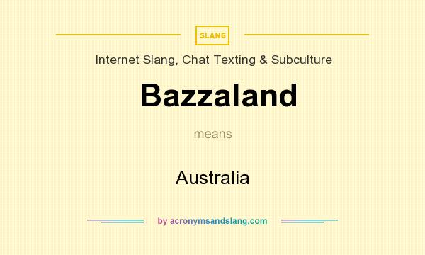 What does Bazzaland mean? It stands for Australia