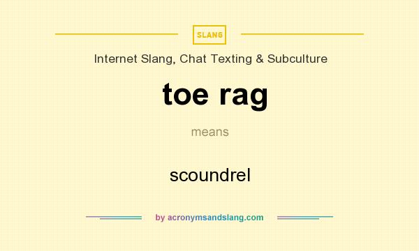 What does toe rag mean? It stands for scoundrel